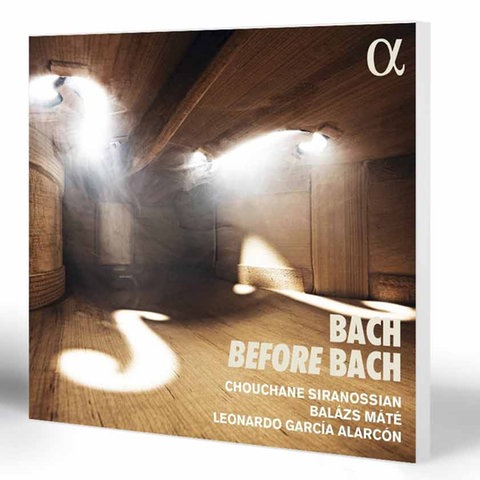 Bach Before Bach | Chouchane Siranossian (Violine), Mátée Balazs (Cello), Leonardo García Alarcón (Cembalo)