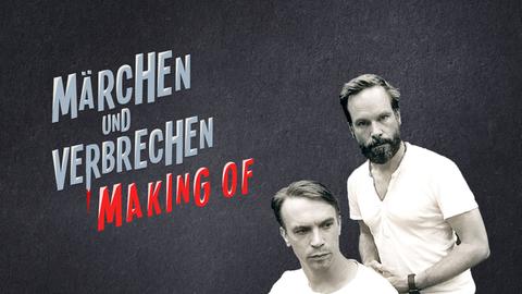 Märchen und Verbrechen - Making of