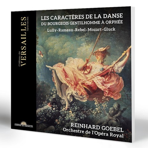 Les Caractères de la Danse - Werke von Lully, Rebel, Rameau, Gluck und Mozart | Orchestre de l‘Opéra Royal, Leitung: Reinhard Goebel