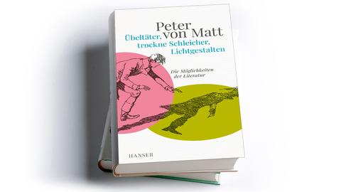 Peter von Matt: Übeltäter, trockne Schleicher, Lichtgestalten