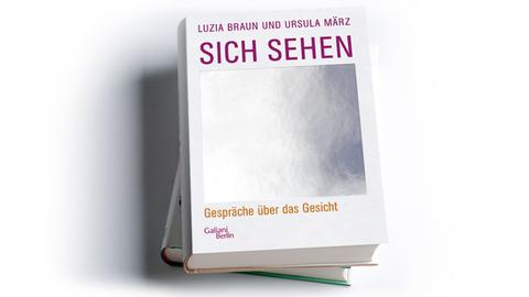 Luzia Braun, Ursula März: Sich sehen. Gespräche über das Gesicht