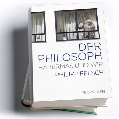Philipp Felsch: Der Philosoph. Habermas und wir