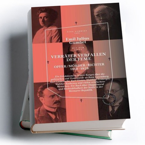 Emil Julius Gumbel: Verräter verfallen der Feme. Opfer, Mörder, Richter 1919-1929