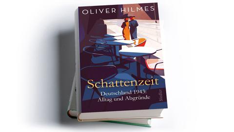 Oliver Hilmes: Schattenzeit. Deutschland 1943