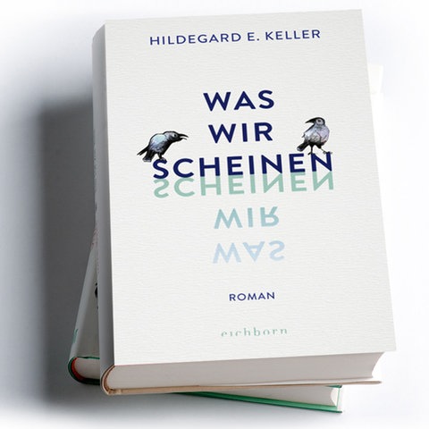 Hildegard E. Keller: Was wir scheinen