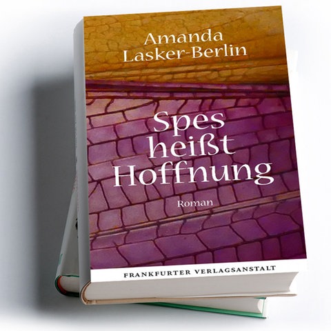 Amanda Lasker-Berlin: Spes heißt Hoffnung
