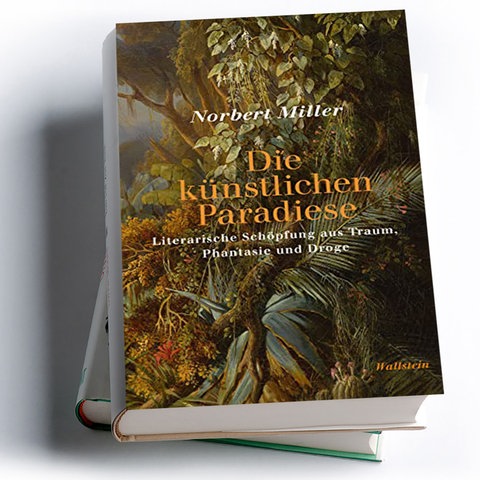 Norbert Miller: Die künstlichen Paradiese