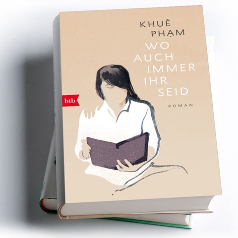 Khuê Pham: Wo auch immer ihr seid