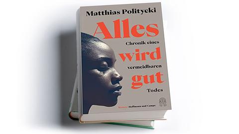 Matthias Politycki: Alles wird gut. Chronik eines vermeidbaren Todes