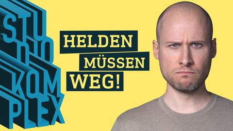 Portrait des Moderators David Ahlf mit dem Schriftzug "Helden müssen weg!"