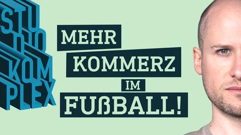 Studio Komplex mehr Kommerz im Fußball