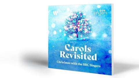 Carols Revisited – Christmas with the BBC Singers
