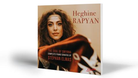 The Soul of Smyrna - Complete Piano Sonatas of Stéphan Elmas | Heghine Rapyan, Piano