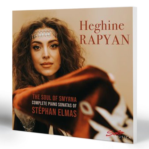 The Soul of Smyrna - Complete Piano Sonatas of Stéphan Elmas | Heghine Rapyan, Piano